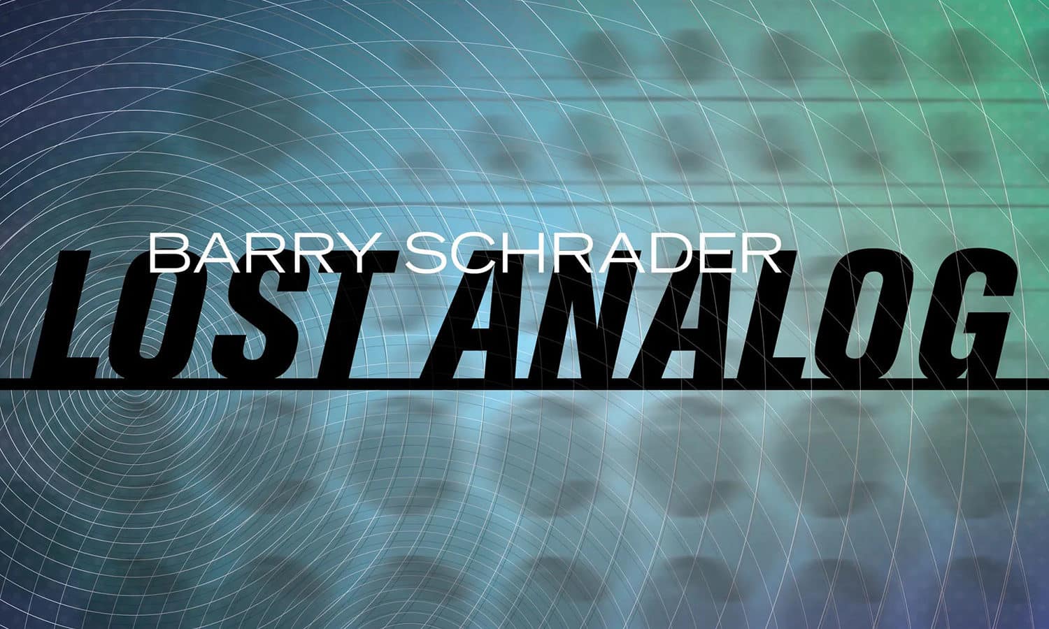 Graphic blue and green album cover with bold black text "Lost Analog" beneath smaller white text "Barry Schrader"