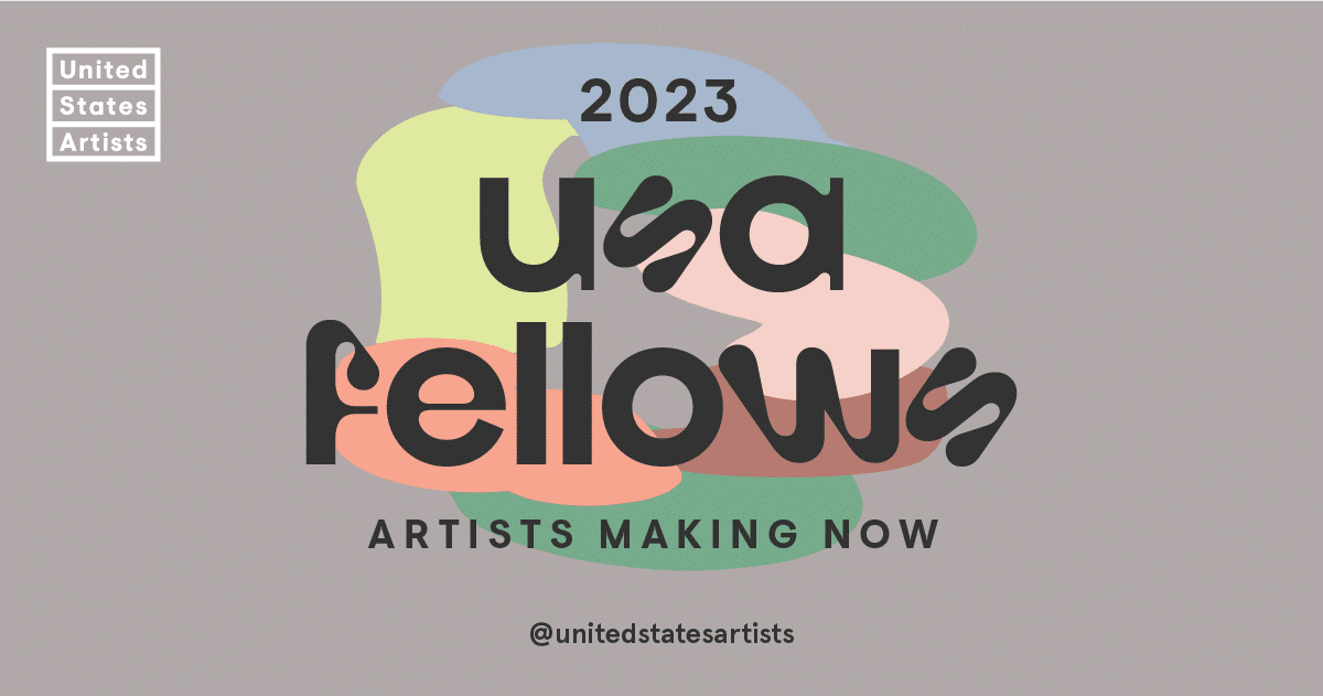 Gray horizontal graphic featuring colorful array of shapes with text "2023 USA Fellows Artists Making Now" superimposed on top