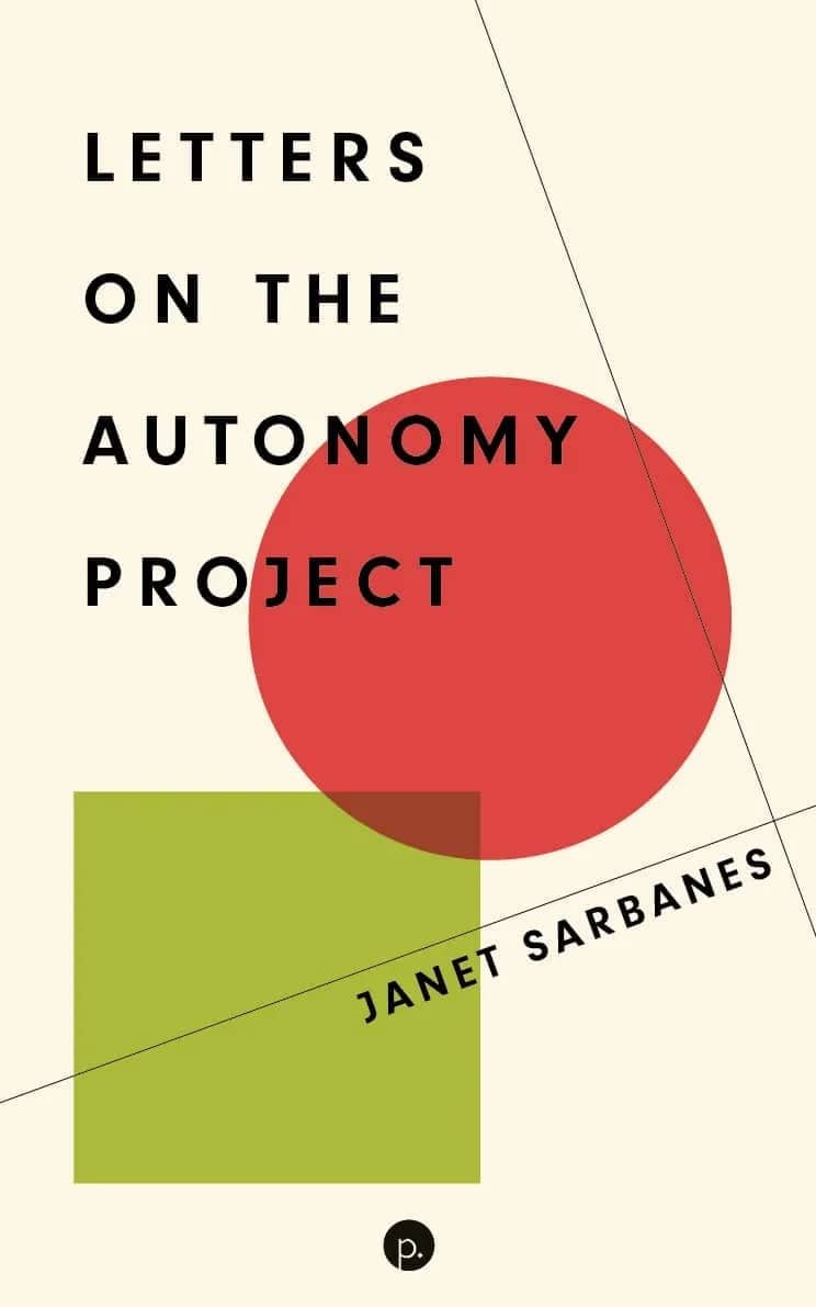 Book cover featuring intersecting lines, red circle, green square, and title "Letters on the Autonomy Project" and "Janet Sarbanes"